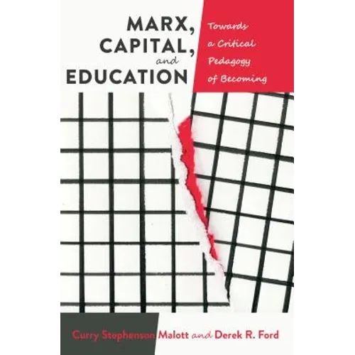 Marx, Capital, and Education: Towards a Critical Pedagogy of Becoming - Paperback