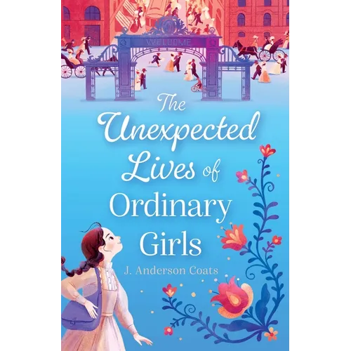 The Unexpected Lives of Ordinary Girls - Hardcover