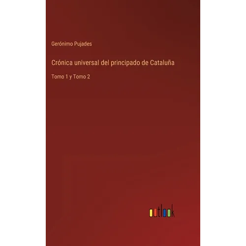 Crónica universal del principado de Cataluña: Tomo 1 y Tomo 2 - Hardcover