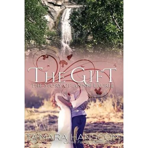 The Gift - The Story of Annie Laurie: Caselli Family Series Book 4 - Paperback