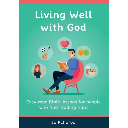 Living Well With God: Easy Read Bible Lessons for People Who Find Reading Hard - Paperback