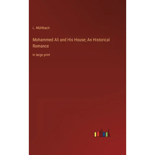 Mohammed Ali and His House; An Historical Romance: in large print - Hardcover