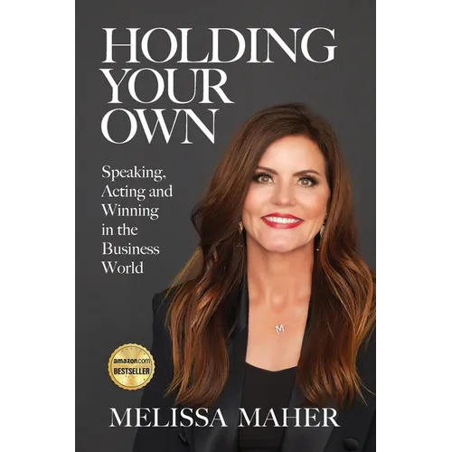 Holding Your Own: Speaking, Acting, and Winning in the Business World - Paperback