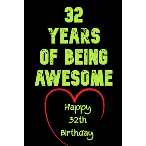 32 Years Of Being Awesome Happy 32th Birthday: 32 Years Old Gift for Boys & Girls - Paperback