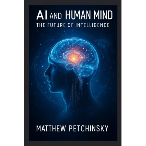 AI and the Human Mind: The Future of Intelligence - Paperback
