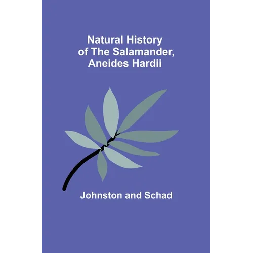 Natural History of the Salamander, Aneides hardii - Paperback
