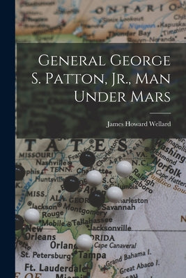 General George S. Patton, Jr., Man Under Mars - Paperback
