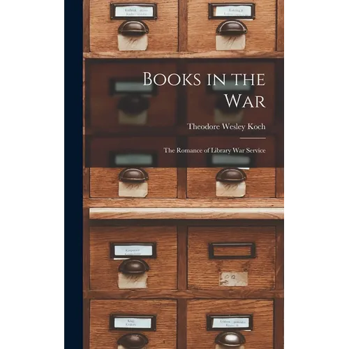 Books in the war; the Romance of Library war Service - Hardcover