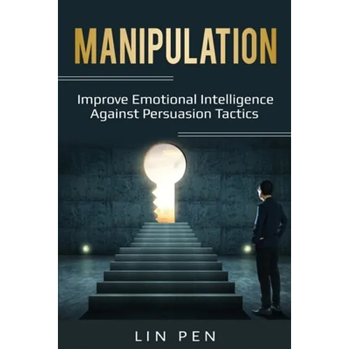 Manipulation: Improve Emotional Intelligence Against Persuasion Tactics - Paperback