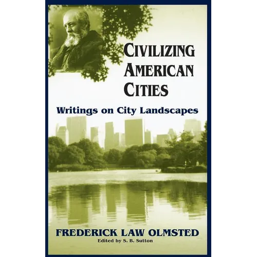 Civilizing American Cities: Writings on City Landscapes - Paperback