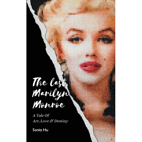 The Last Marilyn Monroe: A Tale of Art, Love and Destiny - Paperback
