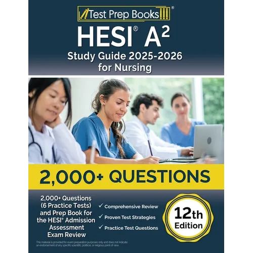 HESI A2 Study Guide 2025-2026 Nursing: 2,000+ Questions (6 Practice Tests) and Prep Book for the HESI Admission Assessment Exam Review [12th Edition] - Paperback