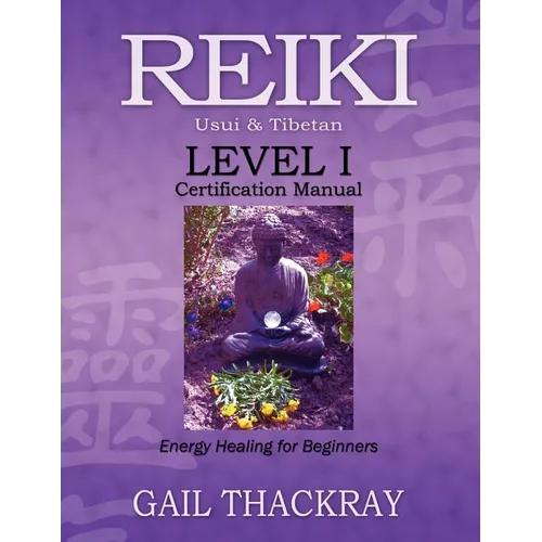 REIKI Usui & Tibetan Level I Certification Manual, Energy Healing for Beginners - Paperback