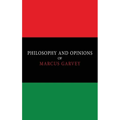Philosophy and Opinions of Marcus Garvey [Volumes I & II in One Volume] - Hardcover