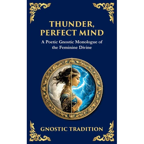 Thunder, Perfect Mind: Mystical Wisdom of the Divine Feminine - Paperback