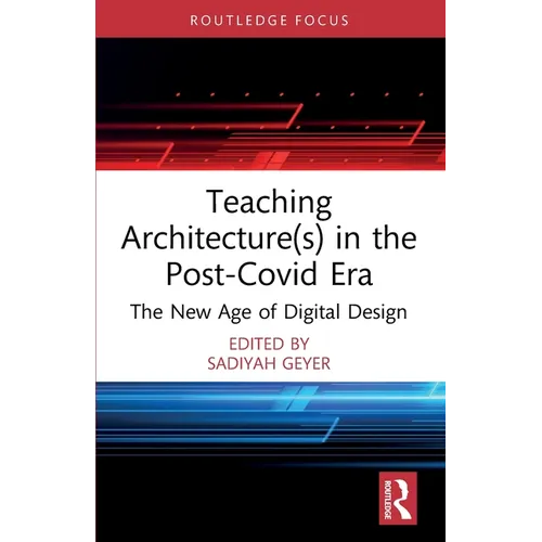 Teaching Architecture(s) in the Post-Covid Era: The New Age of Digital Design - Paperback