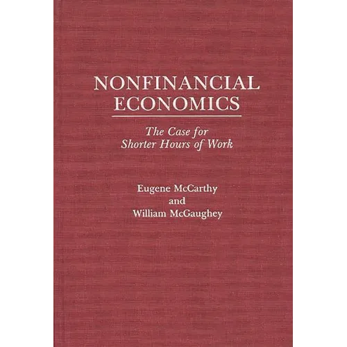 Nonfinancial Economics: The Case for Shorter Hours of Work - Hardcover