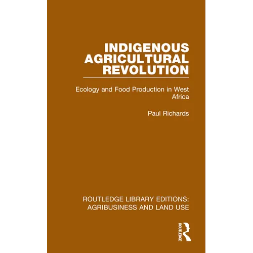 Indigenous Agricultural Revolution: Ecology and Food Production in West Africa - Paperback