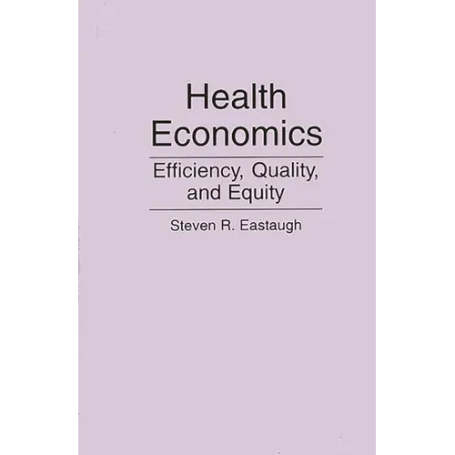 Health Economics: Efficiency, Quality, and Equity - Paperback