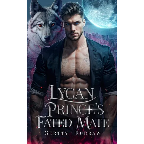 Lycan Prince's Fated Mate: A Secret Baby Rejected Mate Billionaire Werewolf Romance - Paperback