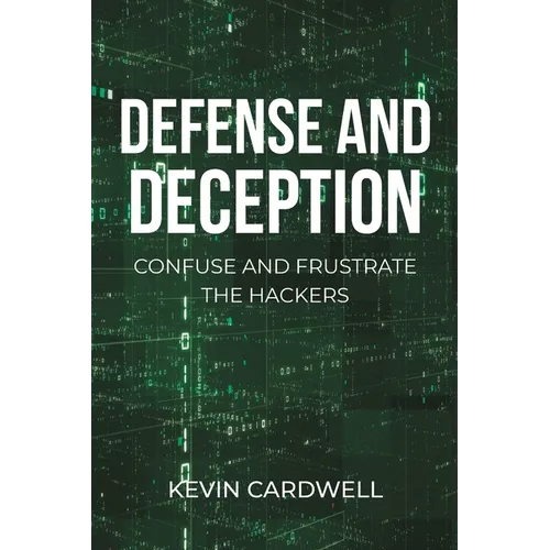Defense and Deception: Confuse and Frustrate the Hackers - Paperback