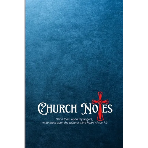 My Church Notes: Proverbs 7:3 - A One Year Inspirational 6x9 Journal Tool For Weekly Service To Write Down, Remember, And Meditate - Paperback
