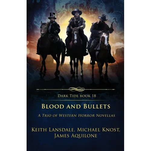 Blood and Bullets: A Trio of Western Horror Novellas - Paperback