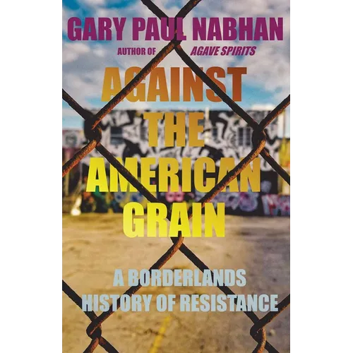 Against the American Grain: A Borderlands History of Resistance - Paperback