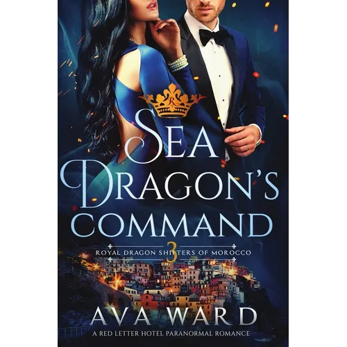 Sea Dragon's Command: Royal Dragon Shifters of Morocco #3: A Red Letter Hotel Paranormal Romance - Paperback