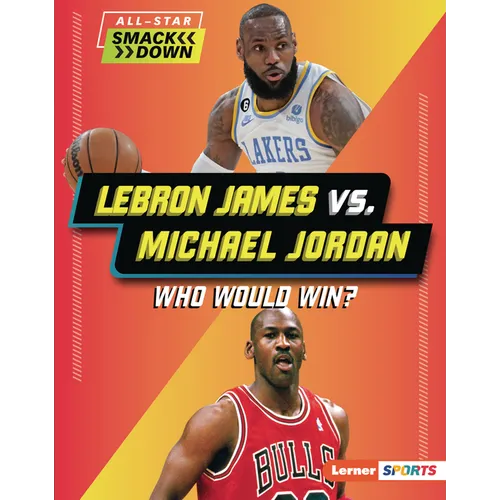 Lebron James vs. Michael Jordan: Who Would Win? - Library Binding