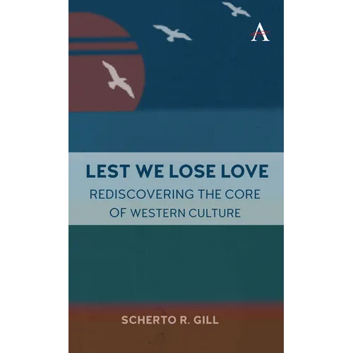 Lest We Lose Love: Rediscovering the Core of Western Culture - Hardcover