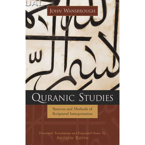 Quranic Studies: Sources and Methods of Scriptural Interpretation - Hardcover
