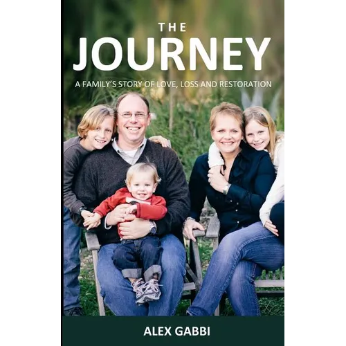 The Journey: A Family's Story of Love, Loss, and Restoration - Paperback