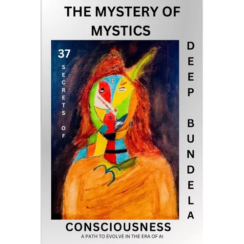 The Mystery of Mystics: 37 Secrets of Consciousness - Paperback