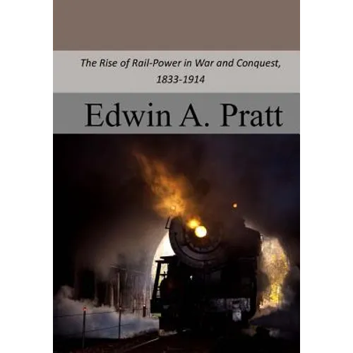 The Rise of Rail-Power in War and Conquest, 1833-1914 - Paperback