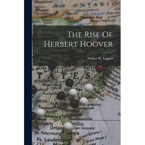The Rise Of Herbert Hoover - Paperback