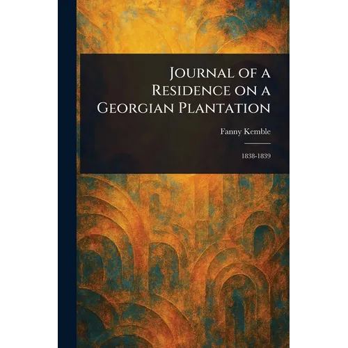 Journal of a Residence on a Georgian Plantation - Paperback