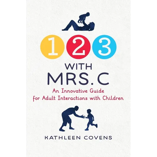 1, 2, 3 with Mrs. C: An Innovative Guide for Adult Interactions With Children - Paperback