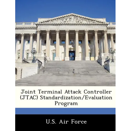 Joint Terminal Attack Controller (Jtac) Standardization/Evaluation Program - Paperback