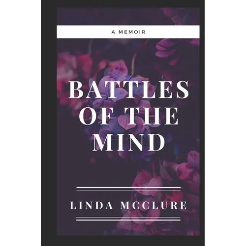 Battles of The Mind: A Memoir - Paperback