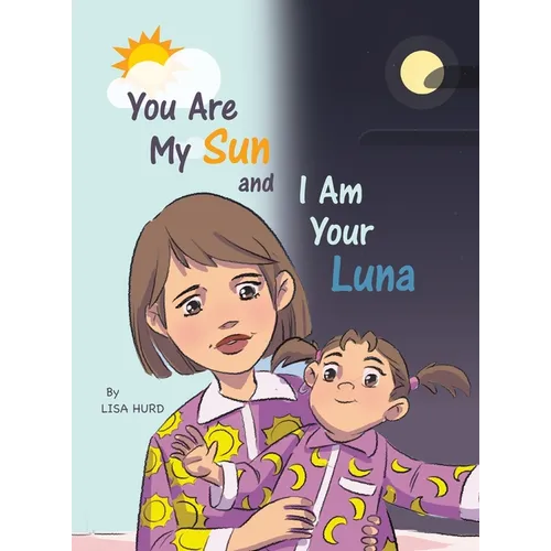 You Are My Sun and I Am Your Luna - Hardcover