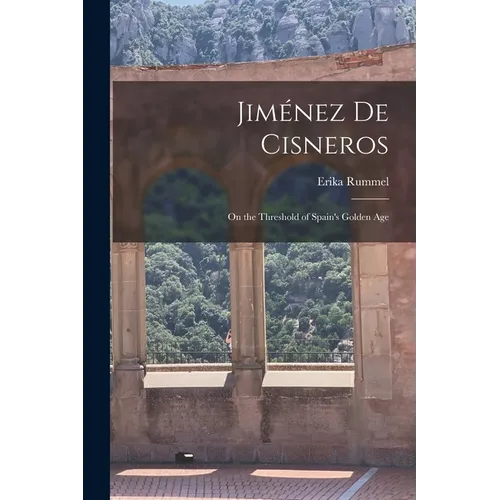Jiménez de Cisneros: On the Threshold of Spain's Golden Age - Paperback