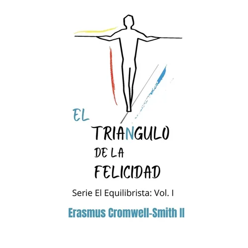 El triángulo de la felicidad: Serie El Equilibrista: Vol. I - Paperback