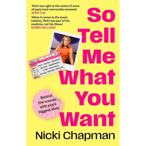 So Tell Me What You Want: My Story of Making It in the Mad, Bad and Fab Pop Music Industry - Paperback
