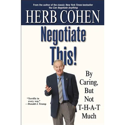 Negotiate This!: By Caring, But Not T-H-A-T Much - Paperback