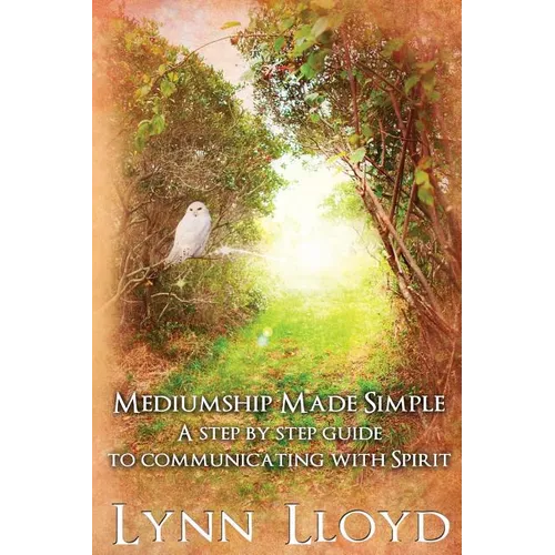 Mediumship Made Simple: A Step by Step Guide to Connecting With Spirit - Paperback