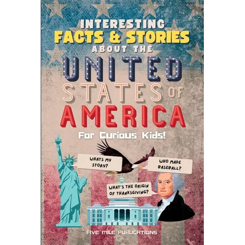 Interesting Facts & Stories About The United States Of America For Curious Kids - Paperback