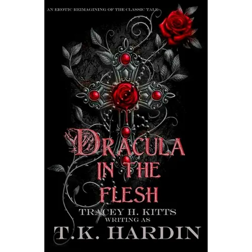 Dracula: In the Flesh: An erotic reimagining of the classic tale - Paperback