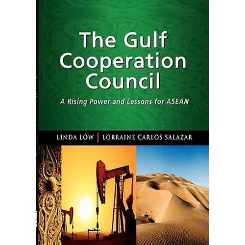The Gulf Cooperation Council: A Rising Power and Lessons for ASEAN - Paperback
