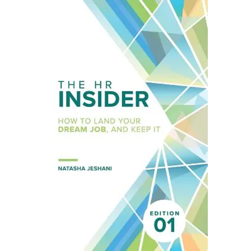 The HR Insider: How to Land Your Dream Job, and Keep It! - Paperback